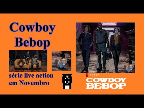 Cowboy Bebop na Netflix. novo live action chegando.